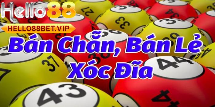 Bán Chẵn, Bán Lẻ Là Gì? Mẹo Chơi Xóc Đĩa Luôn Thắng Tại HELLO88