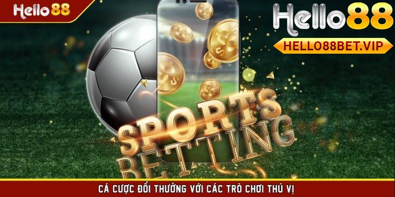 Các trò chơi nổi bật tại sảnh cược Thể Thao HELLO88