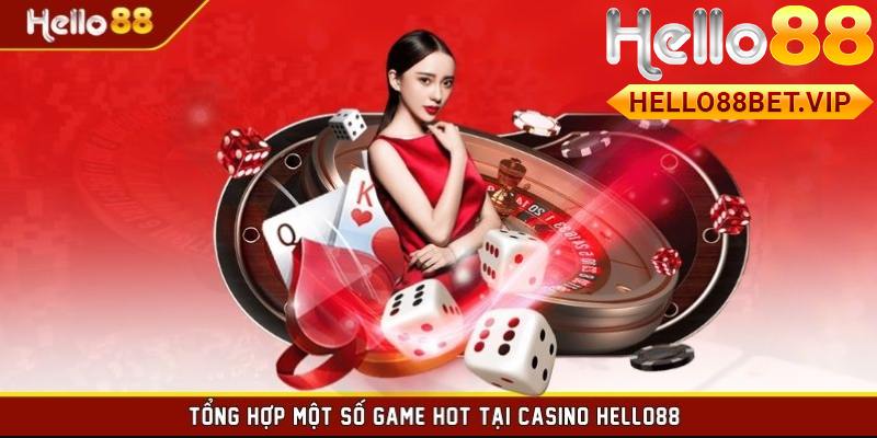 Những sảnh game Hot tại Casino HELLO88